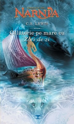 Călătorie pe mare cu zori de zi by C.S. Lewis, Irina Negrea