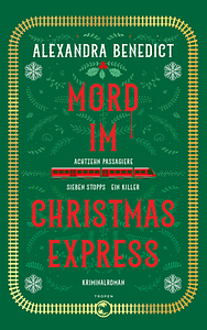 Mord im Christmas Express: Kriminalroman by Alexandra Benedict