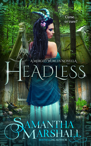 Headless: A Merged Worlds Novella by Samantha Marshall