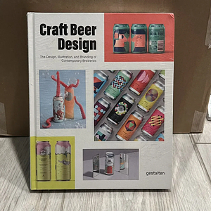 Craft Beer Design: The Design, Illustration and Branding of Contemporary Breweries by Gestalten, Elli Stuhler, Robert Klanten, Peter Monrad