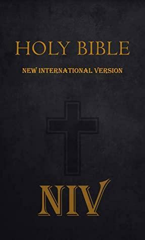 The Holy Bible New International Version : Old and New Testament by Holy Bible