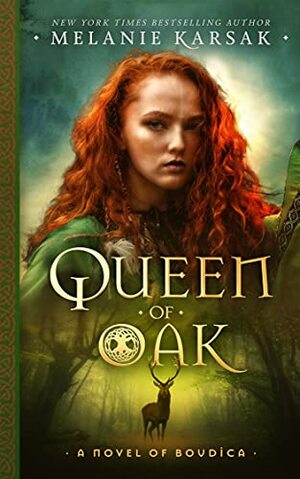 Queen of Oak: A Novel of Boudica by Melanie Karsak