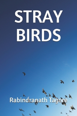 Stray Birds by Rabindranath Tagore