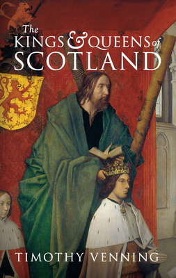 The Kings & Queens of Scotland by Timothy Venning