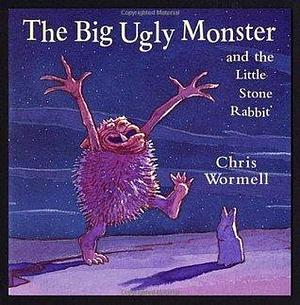 Big Ugly Monster and the Little Stone Rabbit by Christopher Wormell, Christopher Wormell