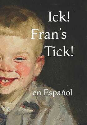 Ick! Fran's Tick!: en Español by Michael Odom