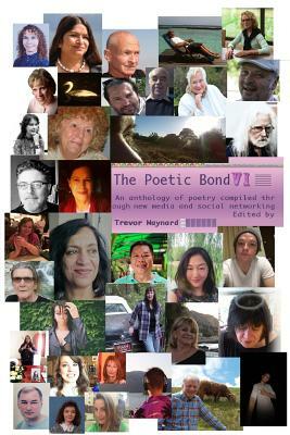 The Poetic Bond VI by Various Poets, Trevor Maynard