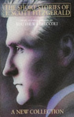 The Short Stories Of F. Scott Fitzgerald: A New Collection by F. Scott Fitzgerald