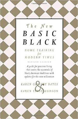 The New Basic Black: Home Training for Modern Times -- Revised Edition by Karen Grigsby Bates, Karen Elyse Hudson