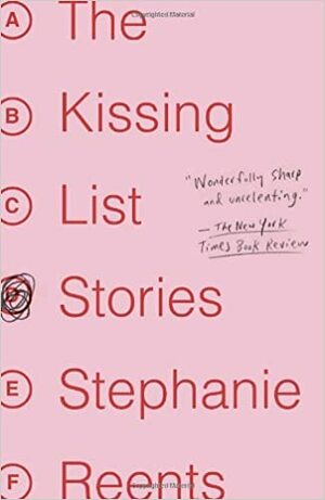 The Kissing List: Stories by Stephanie Reents