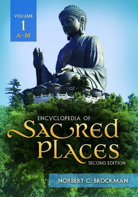 Encyclopedia of Sacred Places, 2nd Edition [2 Volumes] by Norbert C. Brockman