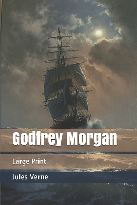 Godfrey Morgan: Large Print by Jules Verne