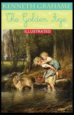 The Golden Age ILLUSTRATED by Kenneth Grahame