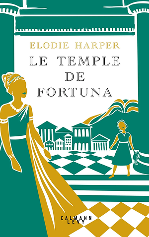 Le Temple de Fortuna by Elodie Harper