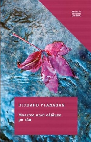 Moartea unei călăuze pe râu by Richard Flanagan, Petru Iamandi