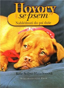 Hovory se psem: Nahlédnutí do psí duše by Kate Solisti-Mattelon