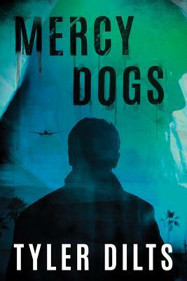 Mercy Dogs by Tyler Dilts