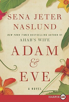 Adam & Eve by Sena Jeter Naslund