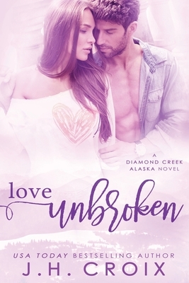 Love Unbroken by J.H. Croix