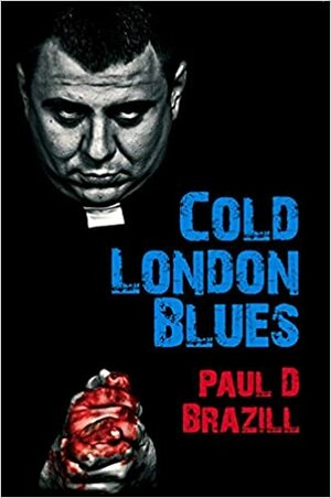 Cold London Blues by Paul D. Brazill