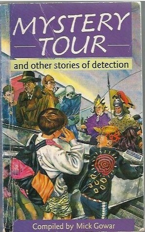 Mystery Tour: and Other Stories of Detection by Dennis Hamley, Mick Gowar, Jan Mark, Adèle Geras, Helen Cresswell, Joan Aiken, Martin Waddell, Barbara Machin