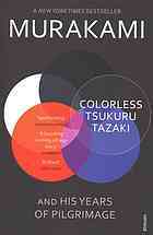 Colorless Tsukuru Tazaki and His Years of Pilgrimage by Haruki Murakami