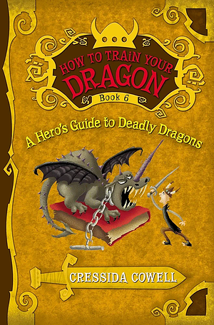 A Hero's Guide to Deadly Dragons by Cressida Cowell