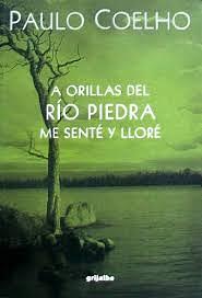 A orillas del río piedra me senté y lloré by Paulo Coelho
