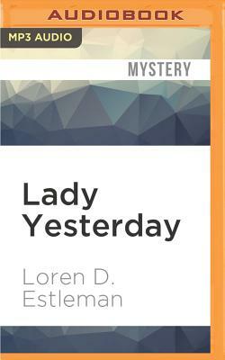 Lady Yesterday by Loren D. Estleman
