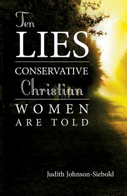 Ten Lies Conservative Christian Women Are Told by Judith Johnson-Siebold
