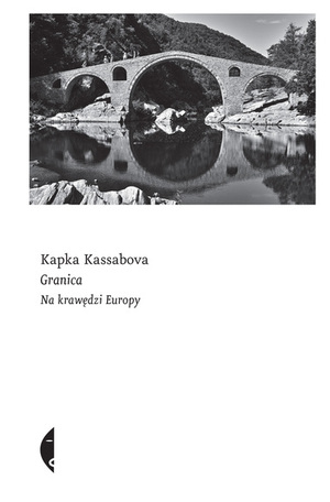 Granica. Na krawędzi Europy by Kapka Kassabova