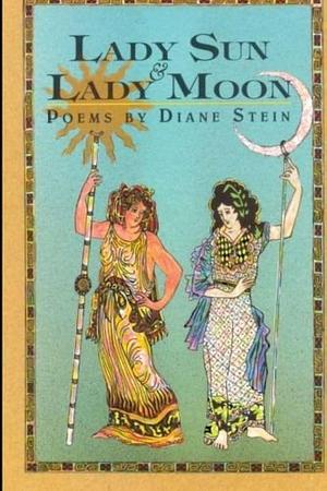 Lady Sun &amp; Lady Moon: Poems by Diane Stein