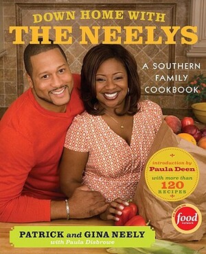 Down Home with the Neelys: A Southern Family Cookbook by Gina Neely, Paula Disbrowe, Pat Neely