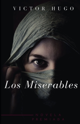 Los Miserables: Edición Completa by Victor Hugo