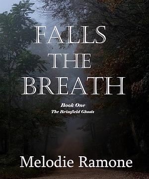 Falls the Breath by Melodie Ramone