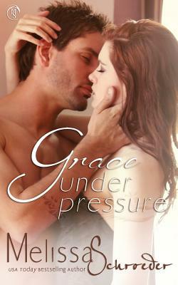 Grace Under Pressure by Melissa Schroeder