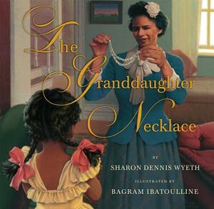 The Granddaughter Necklace by Sharon Dennis Wyeth