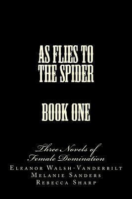 Putting Him Under - Into My Web - Husband in Name Only: Three Novels of Female Domination by Eleanor Walsh-Vanderbilt, Rebecca Tarling, Melanie Sanders