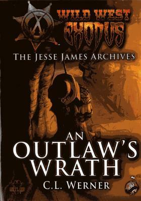 The Jesse James Archives: An Outlaw's Wrath by Clint Werner