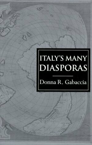 Italy's Many Diasporas by Donna R. Gabaccia