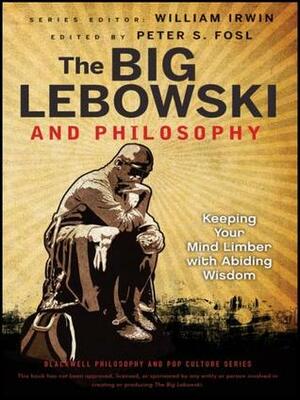 Big Lebowski Philosophy by Peter S. Fosl, William Irwin