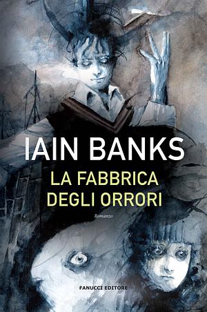 La fabbrica degli orrori by Iain Banks