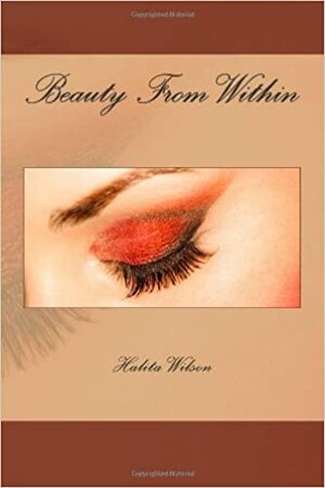 Beauty From Within by Halita Wilson