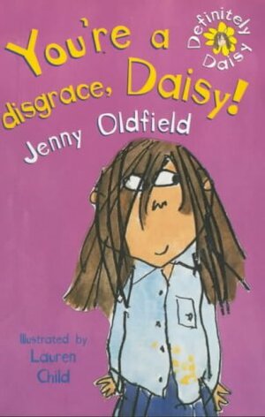 You're a Disgrace, Daisy! by Jenny Oldfield