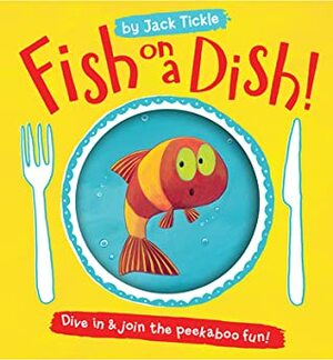 Fish on a Dish! by Jack Tickle