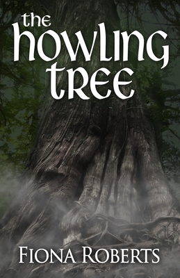 The Howling Tree by Fiona Roberts