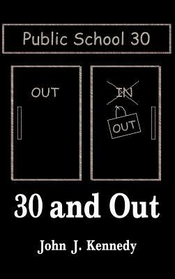 30 and Out by John J. Kennedy