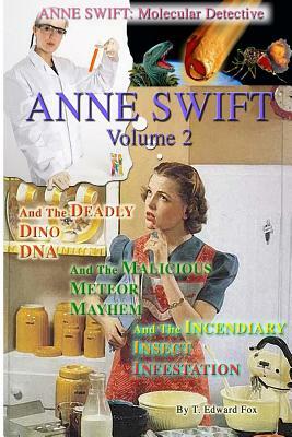 Anne Swift: Molecular Detective Volume 2: Second volume in the Anne Swift Mysteries by T. Edward Fox