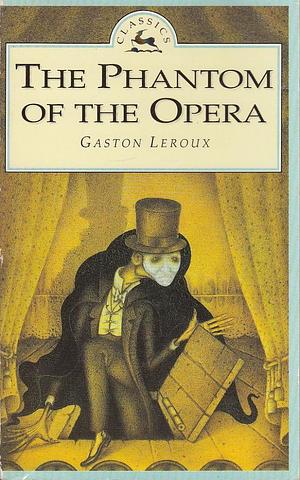 The Phantom of the Opera by Gaston Leroux