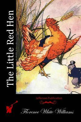 The Little Red Hen by Florence White Williams